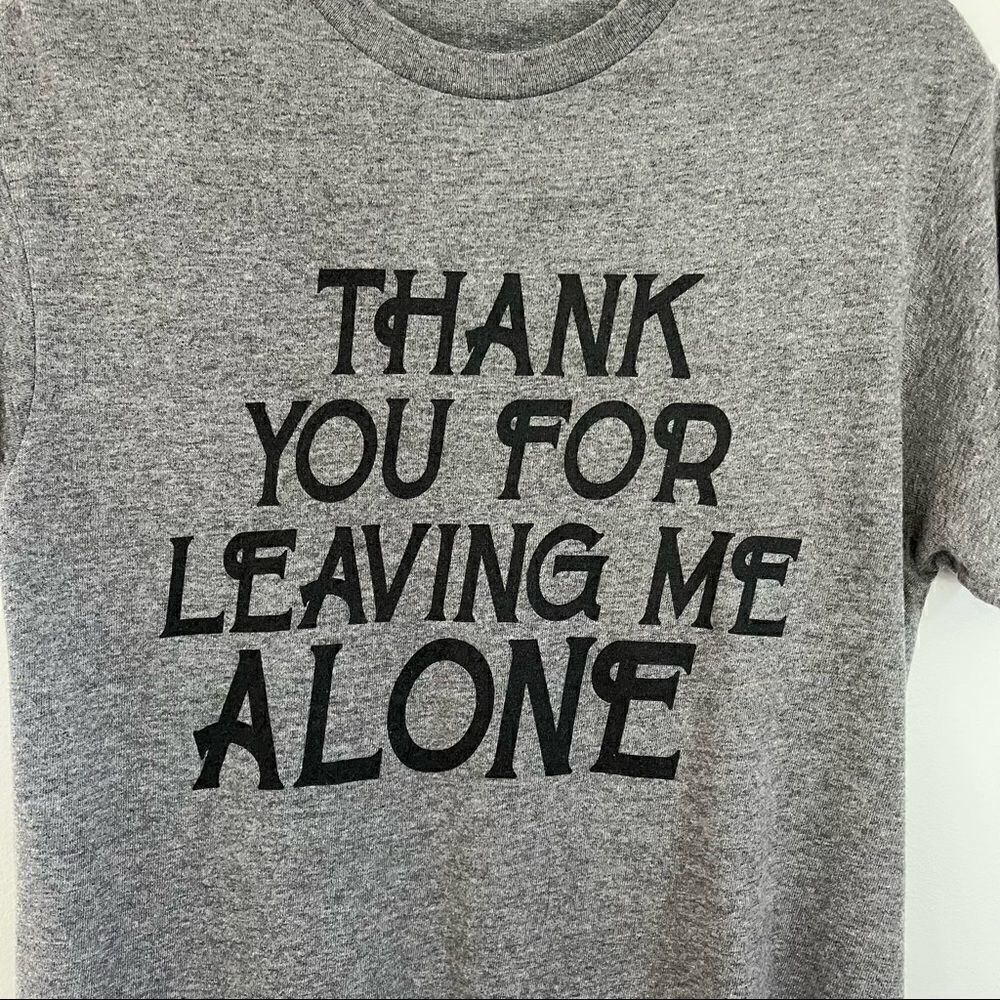 Thank You For Leaving Me Alone Tee - Picture 5 of 5